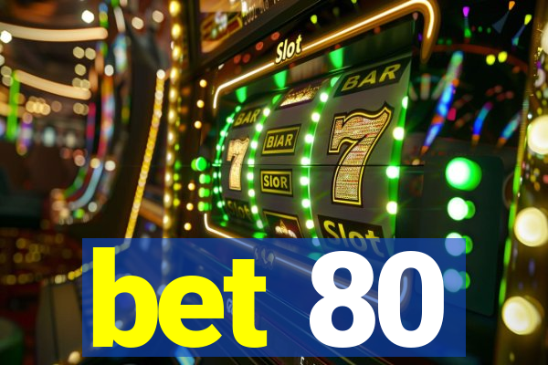 bet 80